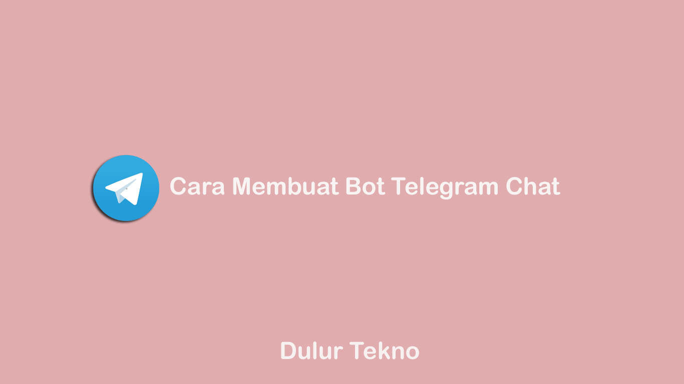 Cara Chat Bot Di Telegram Buat Bot Telegram Dengan Mudah