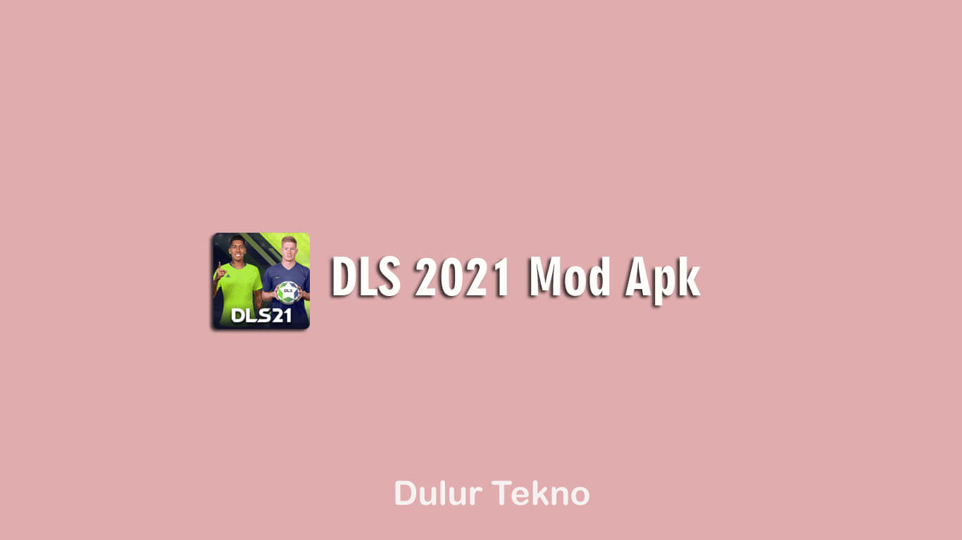 Download DLS 2021 Mod Apk Unlimited Money Versi Terbaru 2021
