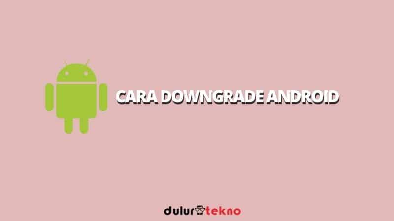 cara-downgrade-android